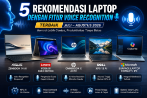 5 Rekomendasi Laptop dengan Fitur Voice Recognition Terbaik Juli–Agustus 2026