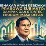 Menakar Arah Kebijakan Prabowo Subianto: Dampak dan Strategi Ekonomi Masa Depan