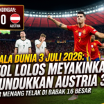 Hasil Piala Dunia 3 Juli 2026: Spanyol Lolos Meyakinkan Usai Tundukkan Austria 3-0