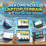 Rekomendasi Laptop Terbaik Edisi Juli 2026: Pilihan Ringan, Awet, dan Ideal untuk Pengguna Thomas Cook