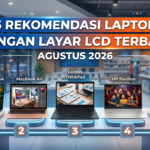 5 Rekomendasi Laptop Layar LCD Terbaik Agustus 2026: Nyaman, Awet, dan Responsif