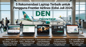 5 Rekomendasi Laptop Terbaik untuk Pengguna Frontier Airlines (Edisi Juli 2026)