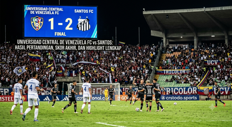 Universidad Central de Venezuela FC vs Santos: Hasil Pertandingan, Skor Akhir, dan Highlight Lengkap