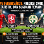 Twente vs Ferencváros: Prediksi Skor, Head to Head, Statistik, dan Susunan Pemain Terbaru