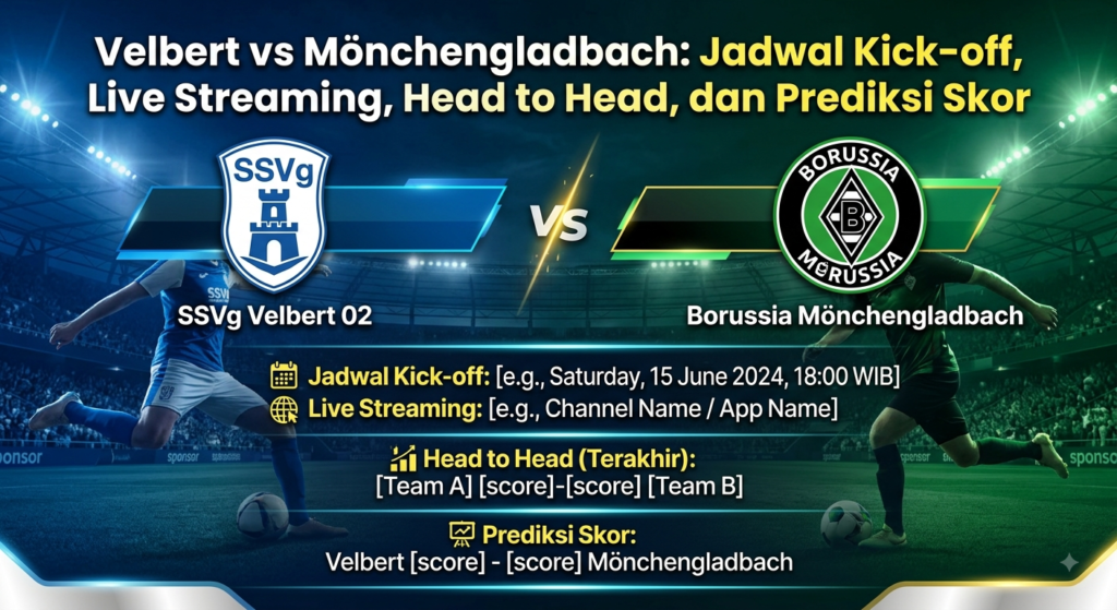 l Velbert vs Mönchengladbach: Jadwal Kick-off, Live Streaming, Head to Head, dan Prediksi Skor
