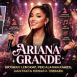 Ariana Grande: Biografi Lengkap, Perjalanan Karier, dan Fakta Menarik Terbaru