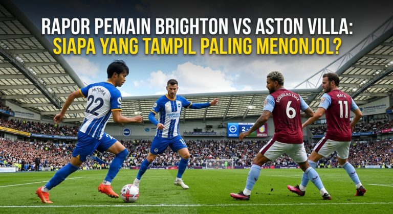 Rapor Pemain Brighton vs Aston Villa: Siapa yang Tampil Paling Menonjol?