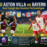Prediksi Aston Villa vs Bayern Munich: Duel Sengit dan Analisis Pertandingan