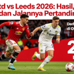 Man Utd vs Leeds 2026: Hasil, Skor Akhir, dan Jalannya Pertandingan