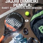 Perlengkapan Padel yang Wajib Dimiliki Pemula: Raket, Bola, Sepatu, dan Aksesori