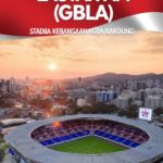Mengenal Stadion Gelora Bandung Lautan Api (GBLA), Stadion Kebanggaan Kota Bandung