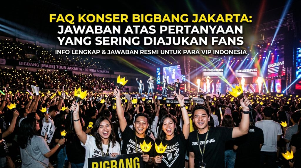 Faq Konser BIGBANG Jakarta: Jawaban Atas Pertanyaan yang Sering Diajukan Fans