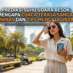 Prediksi Suhu Udara Besok: Mengapa Cuaca Terasa Sangat Panas dan Tips Mengatasinya