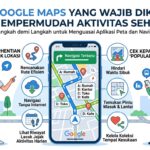 Fitur Google Maps yang Wajib Diketahui untuk Mempermudah Aktivitas Sehari-hari