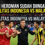 John Herdman Sudah Diingatkan Rivalitas Indonesia Vs Malaysia