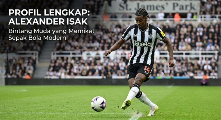 Profil Lengkap Alexander Isak: Bintang Muda yang Memikat Sepak Bola Modern