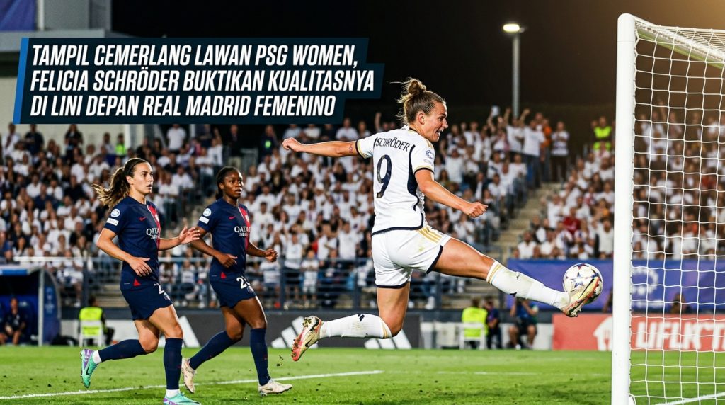 Tampil Cemerlang lawan PSG Women, Felicia Schröder Buktikan Kualitasnya di Lini Depan Real Madrid Femenino