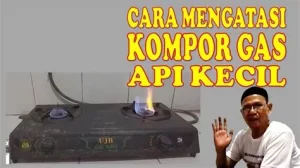 Kompor Gas Api Kecil? Begini Cara Memperbaikinya