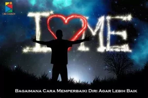 Cara Memperbaiki Diri Agar Lebih Baik dan Produktif