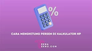 Cara Menghitung Persen dengan Mudah dan Cepat