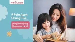 9 Pola Asuh yang Menunjang Kesuksesan Anak, Patut Dicontoh