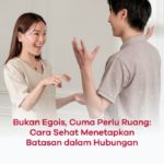 Cara Menetapkan Batasan Diri yang Sehat dalam Hubungan: 8 Langkah Praktis