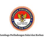 LPSK lembaga negara Resmi Ditetapkan: Transformasi Besar dalam Perlindungan Saksi dan Korban