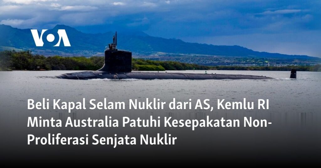 Negeri Kangguru Jadi Basis Kapal Selam Nuklir Barat, Namun Menlu Australia Pilih China
