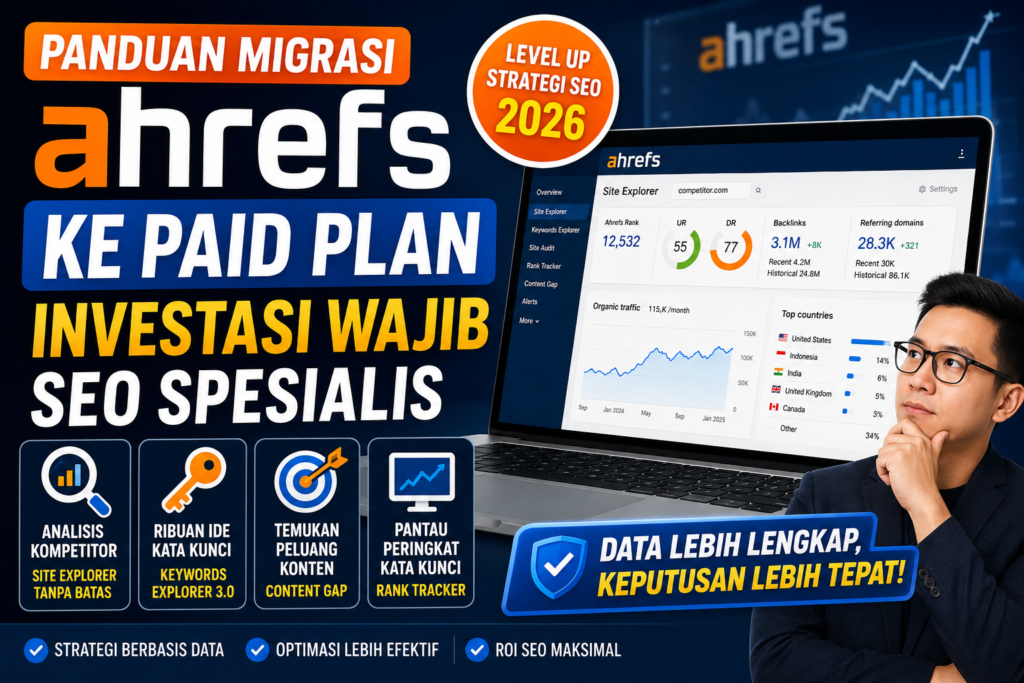 Panduan Migrasi ke Ahrefs Paid Plan: Investasi Wajib SEO Spesialis