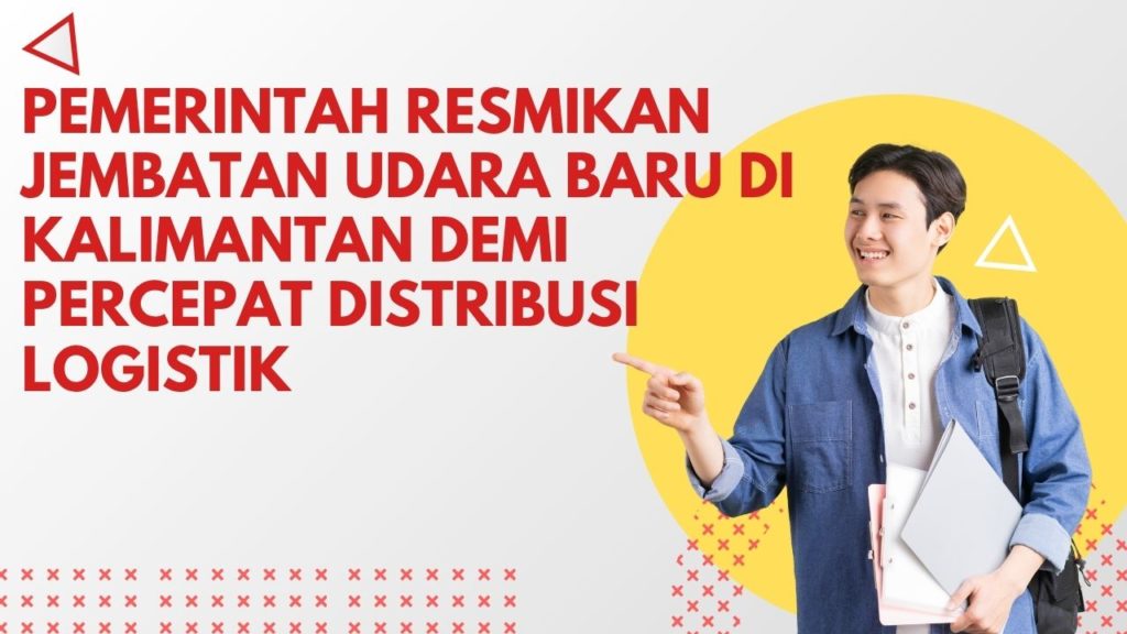 Pemerintah Resmikan Jembatan Udara Baru di Kalimantan demi Percepat Distribusi Logistik