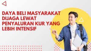 Daya Beli Masyarakat Dijaga Lewat Penyaluran KUR yang Lebih Intensif.