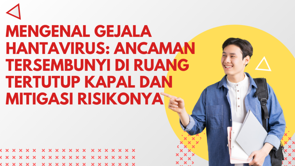 Mengenal Gejala Hantavirus: Ancaman Tersembunyi di Ruang Tertutup Kapal dan Mitigasi Risikonya