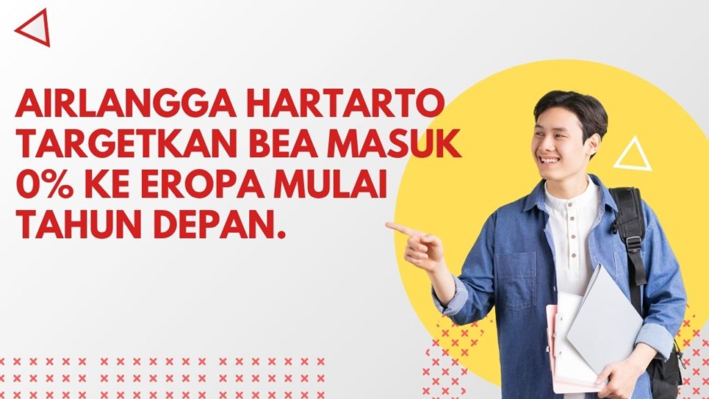 Airlangga Hartarto Targetkan Bea Masuk 0% ke Eropa Mulai Tahun Depan.