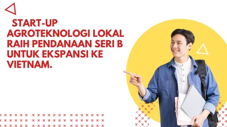 Start-up Agroteknologi Lokal Raih Pendanaan Seri B untuk Ekspansi ke Vietnam