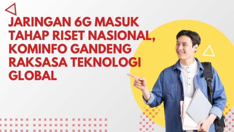 Jaringan 6G Masuk Tahap Riset Nasional, Kominfo Gandeng Raksasa Teknologi Global
