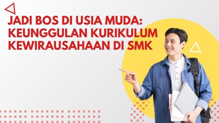 Jadi Bos di Usia Muda: Keunggulan Kurikulum Kewirausahaan di SMK