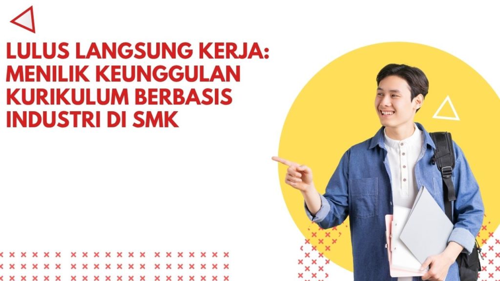 Lulus Langsung Kerja: Menilik Keunggulan Kurikulum Berbasis Industri di SMK