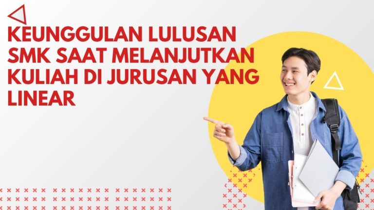 Keunggulan Lulusan SMK Saat Melanjutkan Kuliah di Jurusan yang Linear