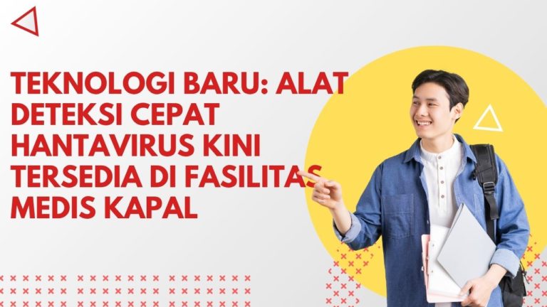 Teknologi Baru: Alat Deteksi Cepat Hantavirus Kini Tersedia di Fasilitas Medis Kapal