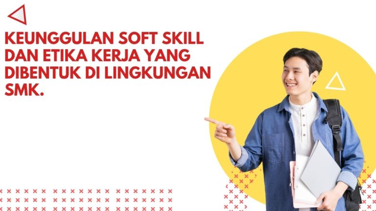 Keunggulan Soft Skill dan Etika Kerja yang Dibentuk di Lingkungan SMK