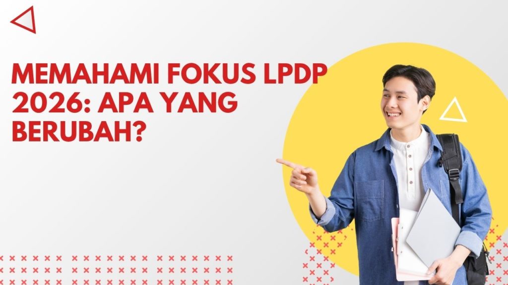 Memahami Fokus LPDP 2026: Apa yang Berubah?