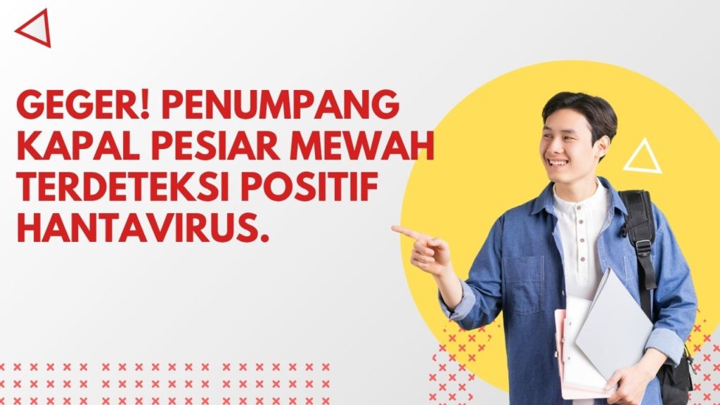Geger! Penumpang Kapal Pesiar Mewah Terdeteksi Positif Hantavirus.