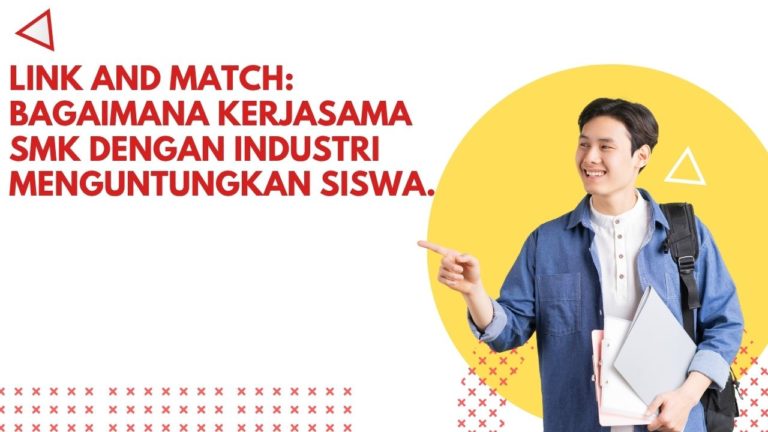 Link and Match: Bagaimana Kerjasama SMK dengan Industri Menguntungkan Siswa