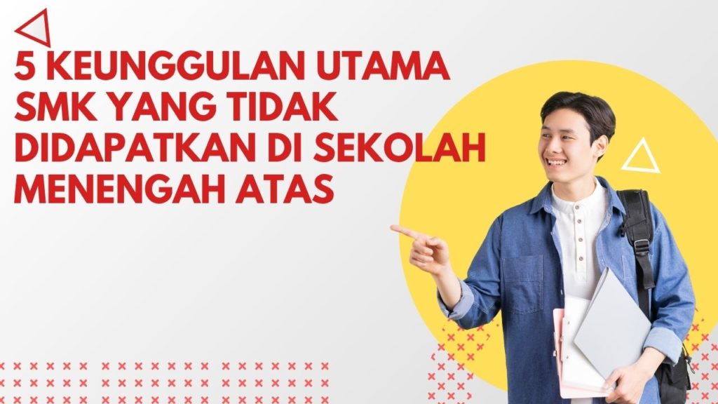 5 Keunggulan Utama SMK yang Tidak Didapatkan di Sekolah Menengah Atas