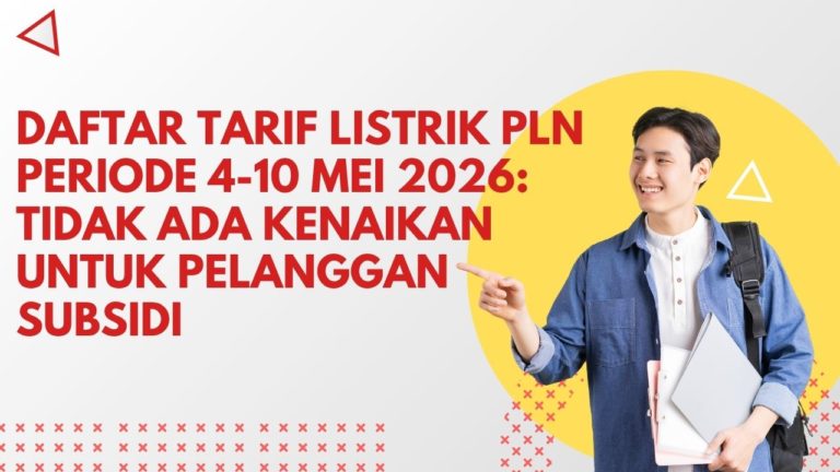 Daftar Tarif Listrik PLN Periode 4-10 Mei 2026: Tidak Ada Kenaikan untuk Pelanggan Subsidi