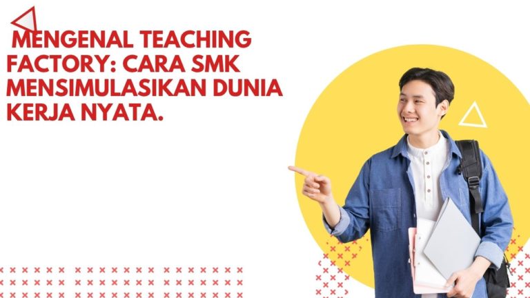 Mengenal Teaching Factory: Cara SMK Mensimulasikan Dunia Kerja Nyata.