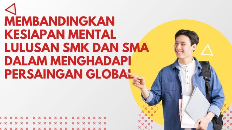 Membandingkan Kesiapan Mental Lulusan SMK dan SMA dalam Menghadapi Persaingan Global