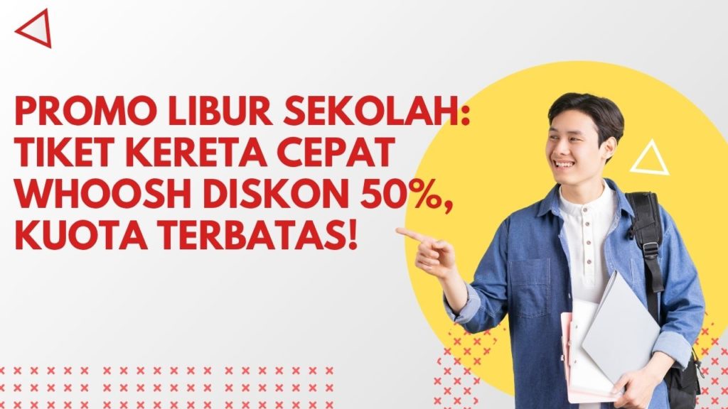 Promo Libur Sekolah: Tiket Kereta Cepat Whoosh Diskon 50%, Kuota Terbatas!