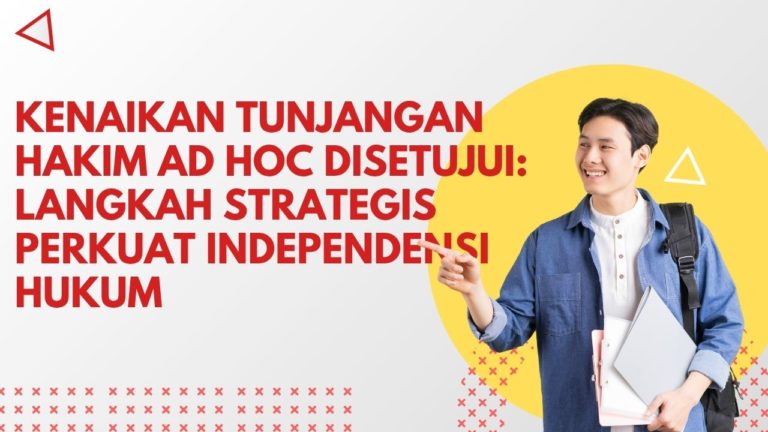 Kenaikan Tunjangan Hakim Ad Hoc Disetujui: Langkah Strategis Perkuat Independensi Hukum