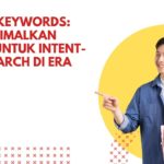 Beyond Keywords: Mengoptimalkan Konten untuk Intent-Based Search di Era Gemini 3